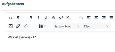 Im Aufgabentext kann die Variable in der oben gezeigten Schreibweise mit eckigen Klammern eingefügt werden.